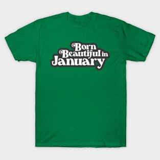 Born Beautiful in January (3) - Birth Month - Birthday T-Shirt